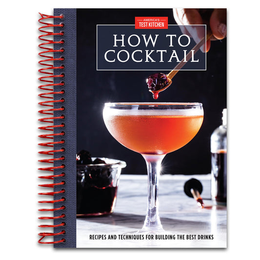 How to Cocktail: Recipes and Techniques for Building the Best Drinks