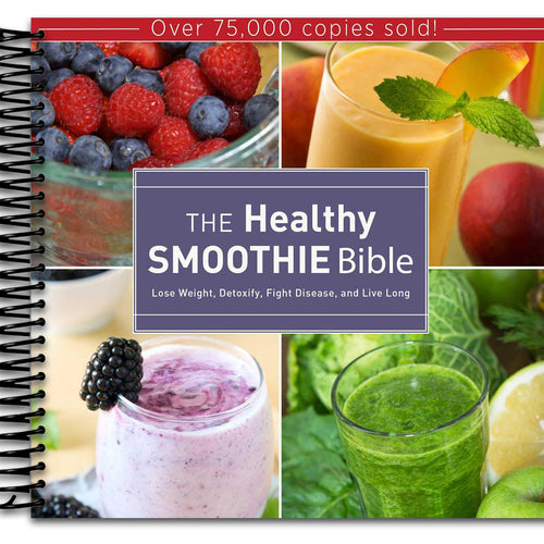 The Healthy Smoothie Bible: Lose Weight, Detoxify, Fight Disease, and Live Long   (Spiral bound)