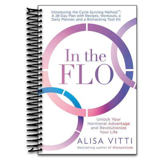 In the FLO: Unlock Your Hormonal Advantage and Revolutionize Your Life   (Spiral bound)
