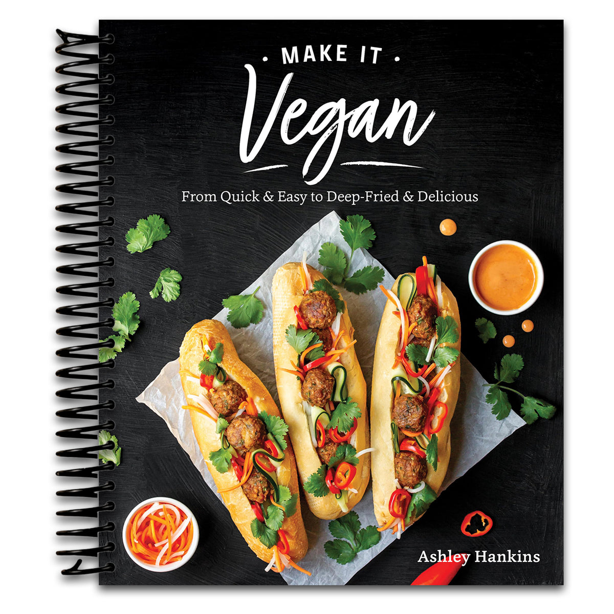 Make It Vegan: From Quick & Easy to Deep-Fried & Delicious   (Spiral bound)