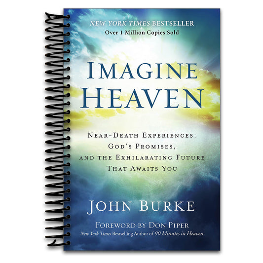 Imagine Heaven: Near-Death Experiences, God's Promises, and the Exhilarating Future That Awaits You ‚Äì A Spiritual Exploration of Life, Purpose, and Eternal Hope in the Face of Death and Grief