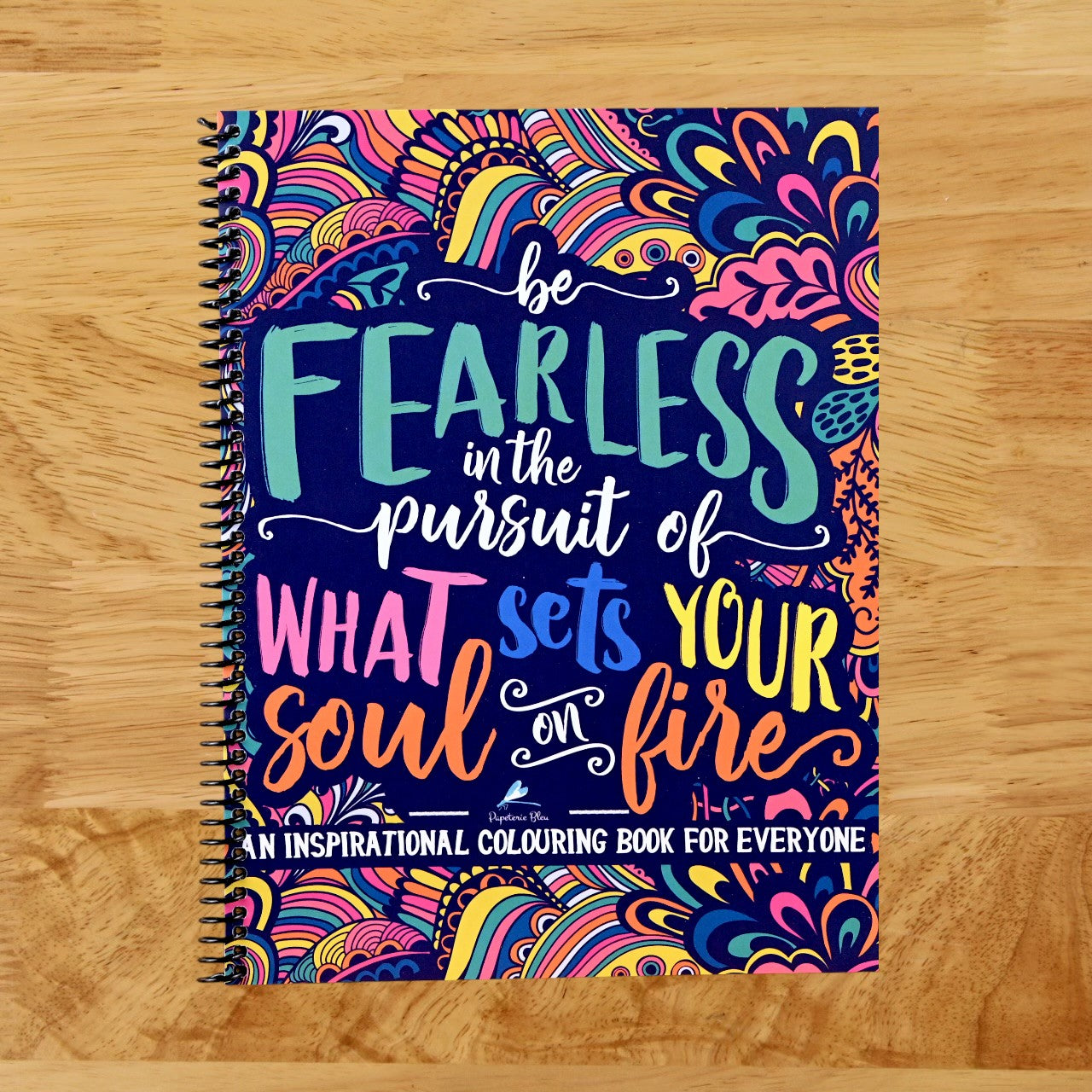 An Inspirational Colouring Book For Everyone: Be Fearless In The Pursuit Of What Sets Your Soul On Fire (Spiral bound) Happy Coil spiral bound book