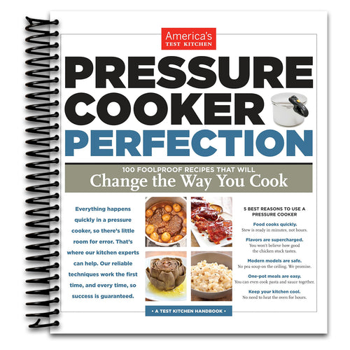 Pressure Cooker Perfection: 100 Foolproof Recipes That Will Change the Way You Cook   (Spiral bound)
