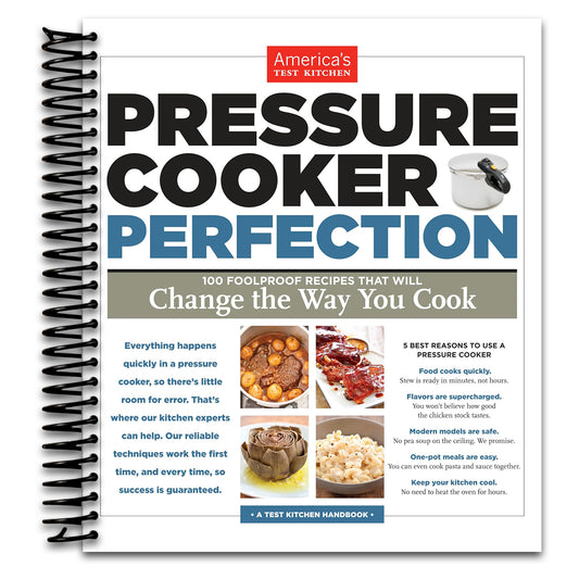 Pressure Cooker Perfection: 100 Foolproof Recipes That Will Change the Way You Cook   (Spiral bound)