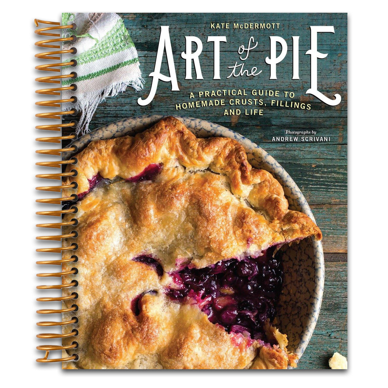 Art of the Pie: A Practical Guide to Homemade Crusts, Fillings, and Life (Spiral bound) Happy Coil spiral bound book