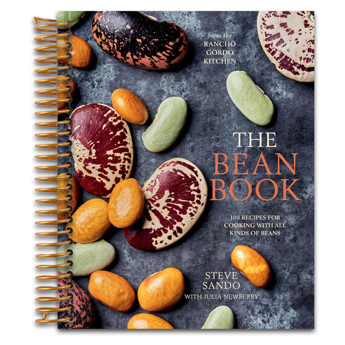 The Bean Book: 100 Recipes for Cooking with All Kinds of Beans, from the Rancho Gordo Kitchen [A Cookbook]