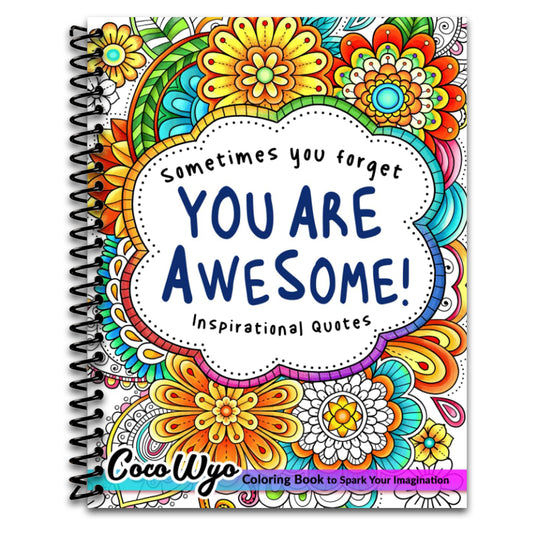 You're Awesome: Coloring Book Of Inspirational Quotes To Boost Your Mood and Confidence For Women, Teens & Adults   (Spiral bound)