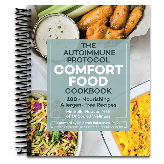 The Autoimmune Protocol Comfort Food Cookbook: 100+ Nourishing Allergen-Free Recipes