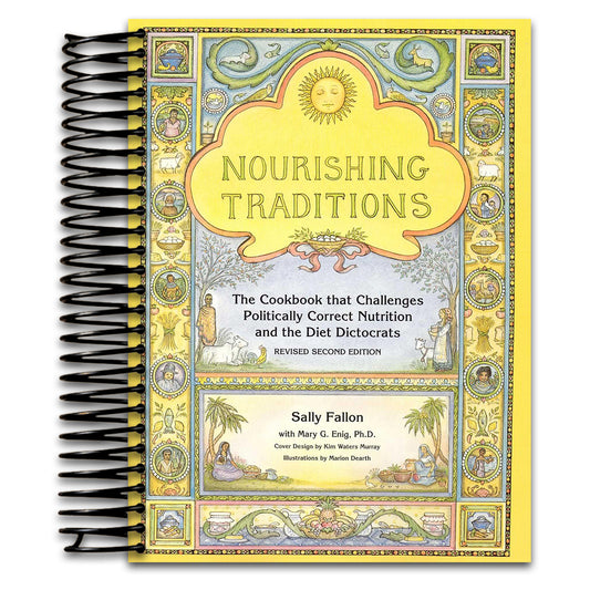 Nourishing Traditions: The Cookbook That Challenges Politically Correct Nutrition and the Diet Dictocrats