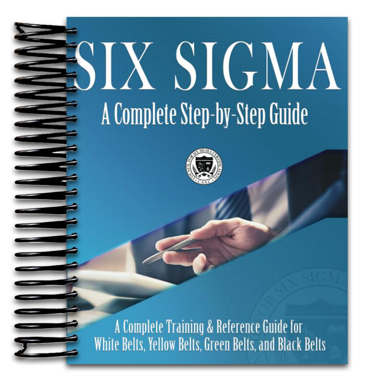 Six Sigma: A Complete Step-by-Step Guide: A Complete Training & Reference Guide for White Belts, Yellow Belts, Green Belts, and Black Belts (Spiral bound) Happy Coil spiral bound book