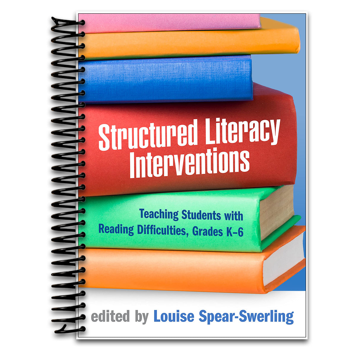 Structured Literacy Interventions: Teaching Students with Reading Difficulties, Grades K-6 (The Guilford Series on Intensive Instruction)