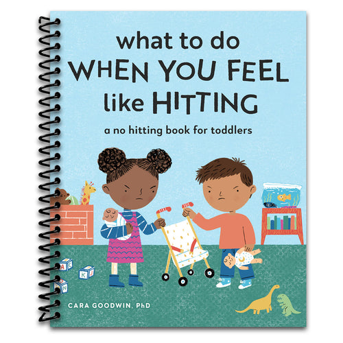 What to Do When You Feel Like Hitting: A No Hitting Book for Toddlers (Big Feelings Books for Toddlers)   (Spiral bound)