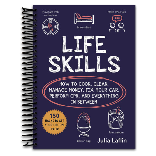 Life Skills: How to Cook, Clean, Manage Money, Fix Your Car, Perform CPR, and Everything in Between   (Spiral bound)