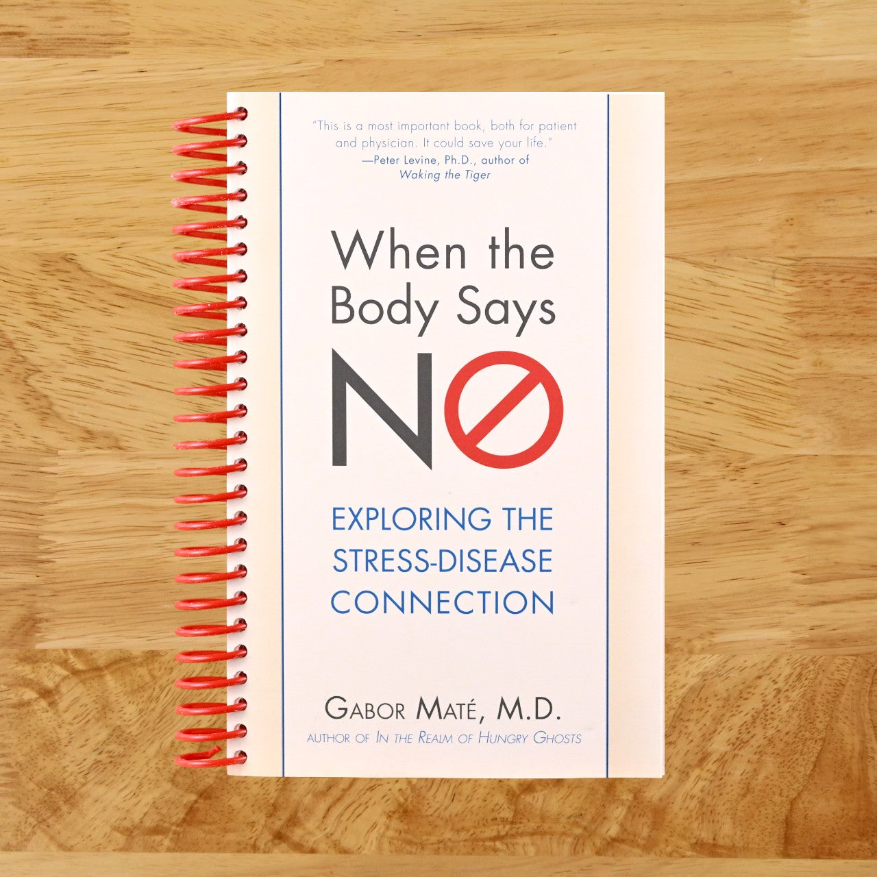 When the Body Says No: Exploring the Stress-Disease Connection (Spiral bound) Happy Coil spiral bound book