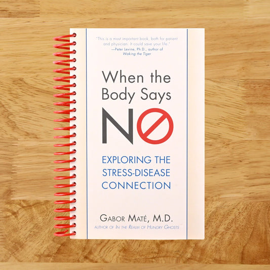 When the Body Says No: Exploring the Stress-Disease Connection (Spiral bound) Happy Coil spiral bound book