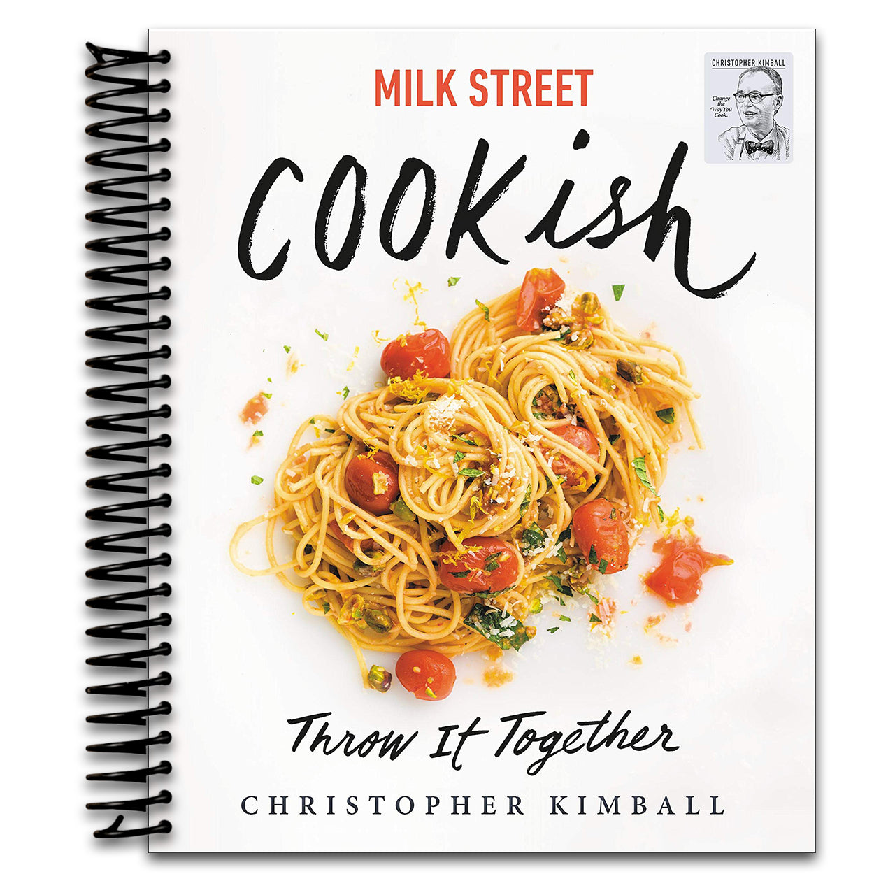 Milk Street: Cookish: Throw It Together: Big Flavors. Simple Techniques. 200 Ways to Reinvent Dinner.