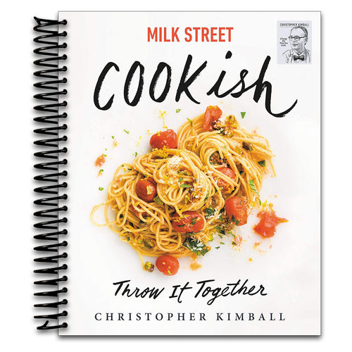 Milk Street: Cookish: Throw It Together: Big Flavors. Simple Techniques. 200 Ways to Reinvent Dinner.