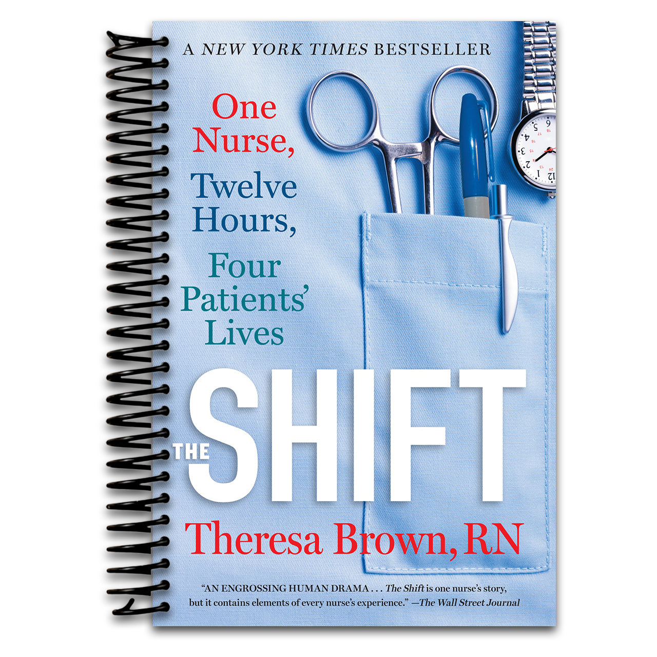 The Shift: One Nurse, Twelve Hours, Four Patients' Lives (Spiral bound) Happy Coil spiral bound book