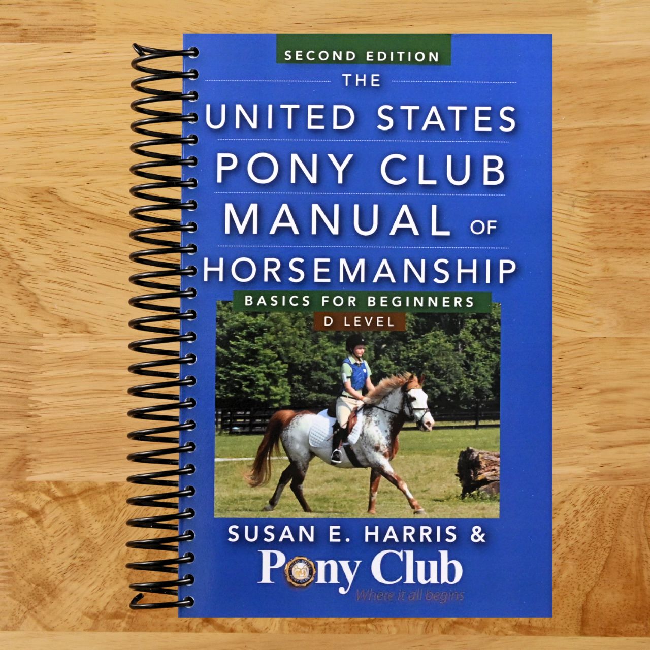 The United States Pony Club Manual of Horsemanship: Basics for Beginners / D Level (Spiral bound) Happy Coil spiral bound book