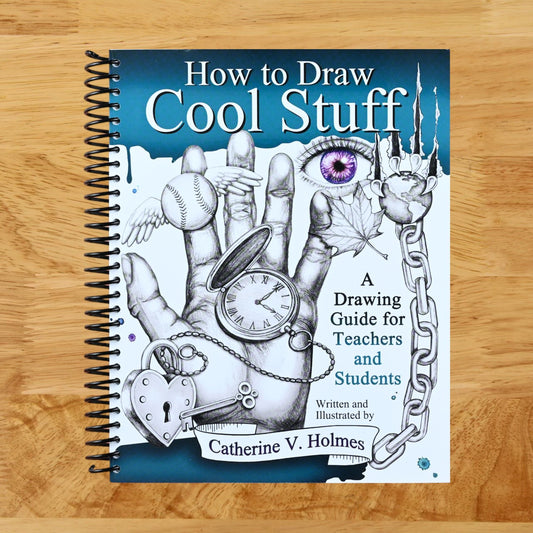 How to Draw Cool Stuff: A Drawing Guide for Teachers and Students