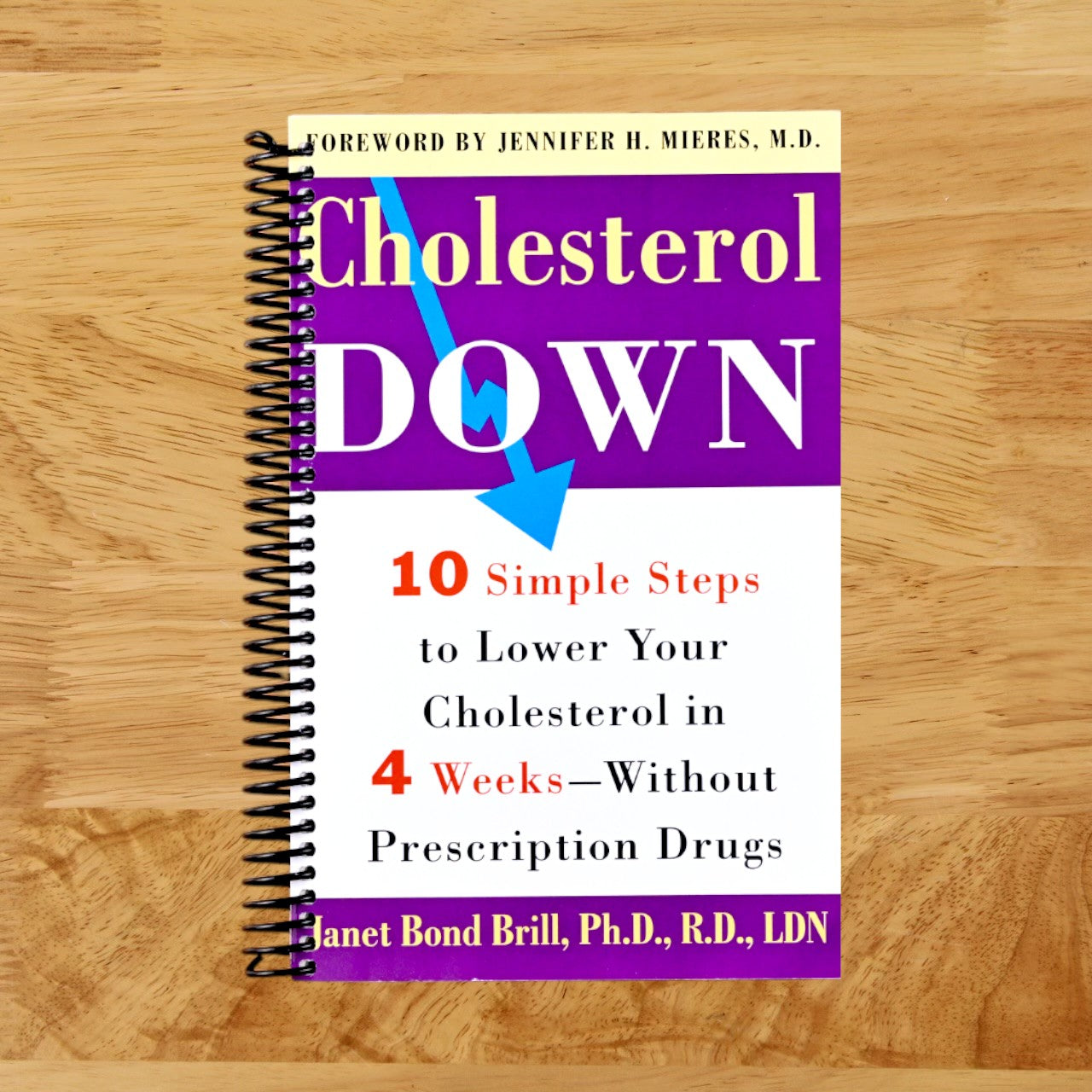 Cholesterol Down: Ten Simple Steps to Lower Your Cholesterol in Four Weeks--Without Prescription Drugs (Spiral bound) Happy Coil spiral bound book