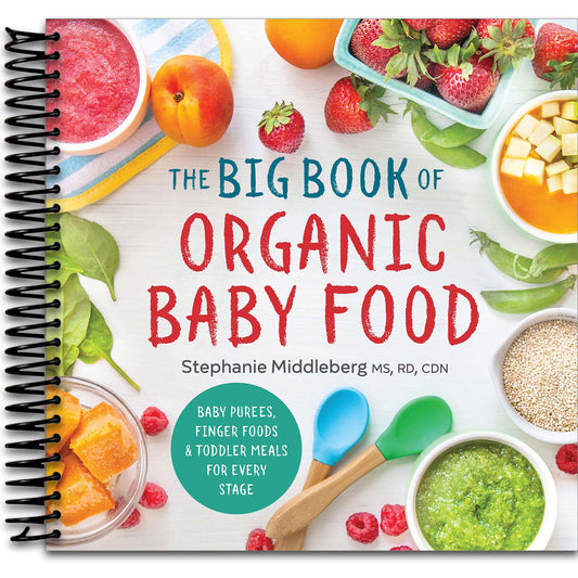 The Big Book of Organic Baby Food: Baby Pur?ɬ©es, Finger Foods, and Toddler Meals For Every Stage (Organic Foods for Baby and Toddler)