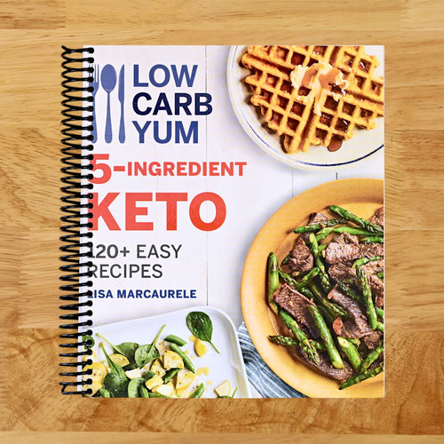 Low Carb Yum 5-Ingredient Keto: 120+ Easy Recipes