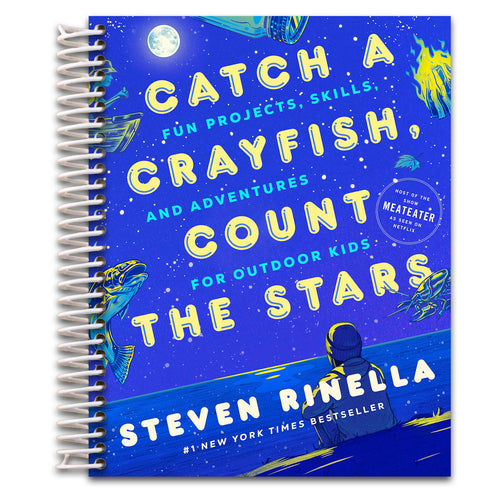 Catch a Crayfish, Count the Stars: Fun Projects, Skills, and Adventures for Outdoor Kids   (Spiral bound)