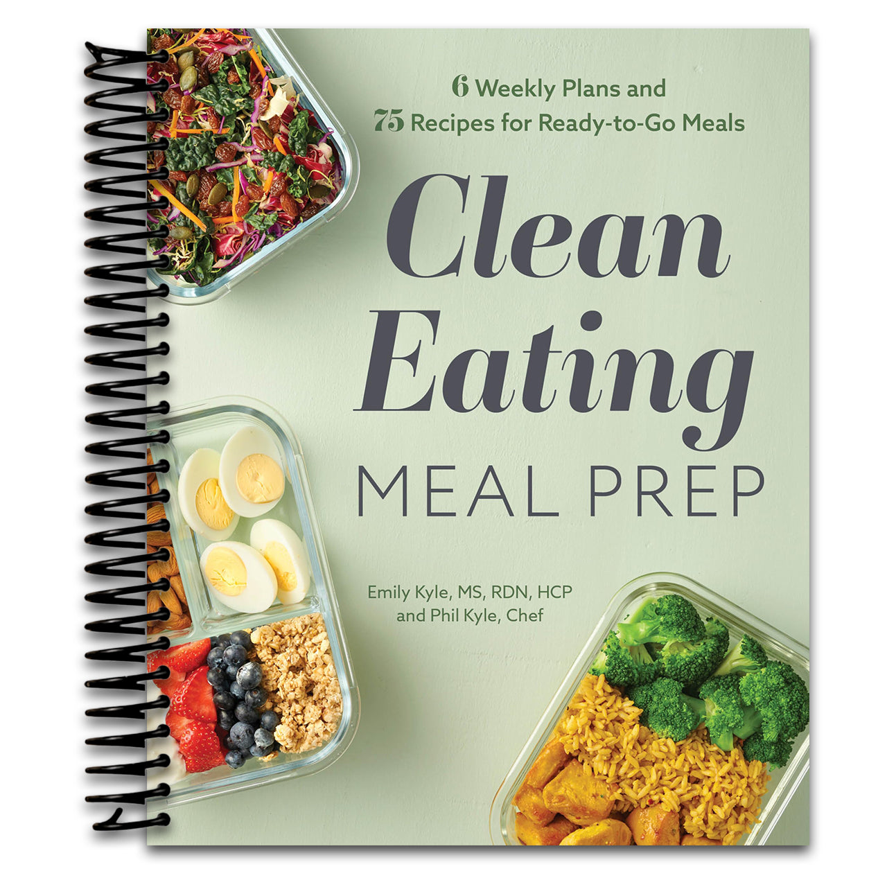 Clean Eating Meal Prep: 6 Weekly Plans and 75 Recipes for Ready-to-Go Meals   (Spiral bound)