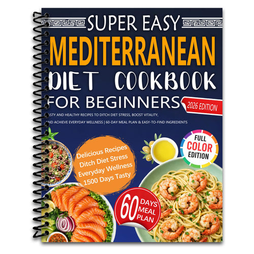 Super Easy Mediterranean Diet Cookbook for Beginners: Tasty and Healthy Recipes to Ditch Diet Stress, Boost Vitality, and Achieve Everyday Wellness | 60-Day Meal Plan & Easy-to-Find Ingredients (Spiral bound) Happy Coil spiral bound book
