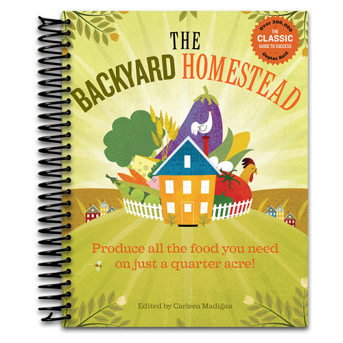 The Backyard Homestead: Produce all the food you need on just a quarter acre!   (Spiral bound)