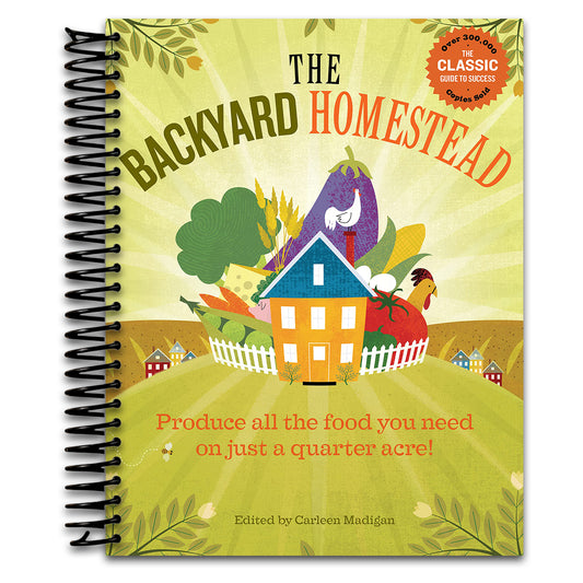 The Backyard Homestead: Produce all the food you need on just a quarter acre!   (Spiral bound)