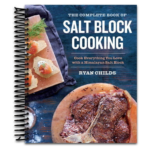 The Complete Book of Salt Block Cooking: Cook Everything You Love with a Himalayan Salt Block   (Spiral bound)