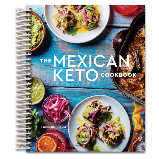 The Mexican Keto Cookbook: Authentic, Big-Flavor Recipes for Health and Longevity   (Spiral bound)