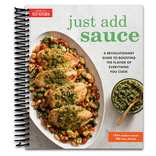 Just Add Sauce: A Revolutionary Guide to Boosting the Flavor of Everything You Cook   (Spiral bound)
