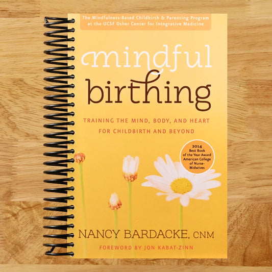 Mindful Birthing: Training the Mind, Body, and Heart for Childbirth and Beyond (Spiral bound) Happy Coil spiral bound book