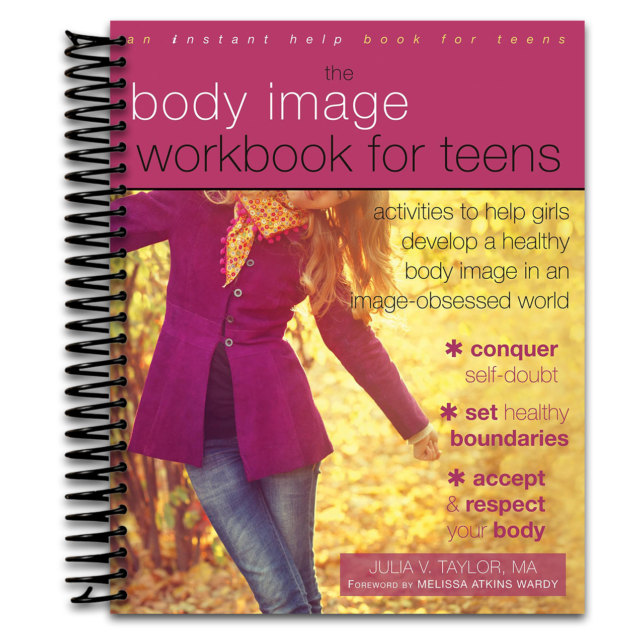 The Body Image Workbook for Teens: Activities to Help Girls Develop a Healthy Body Image in an Image-Obsessed World (Instant Help Solutions)   (Spiral bound)