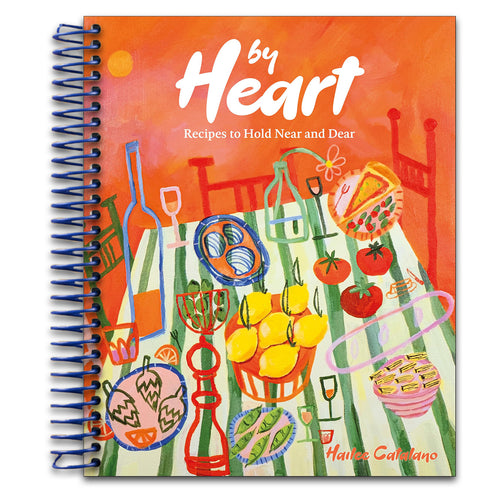 By Heart: Recipes to Hold Near and Dear