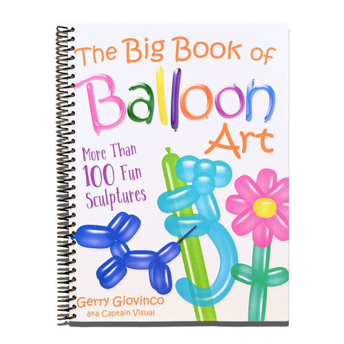 The Big Book of Balloon Art: More Than 100 Fun Sculptures (Dover Crafts: Dolls & Toys)   (Spiral bound)