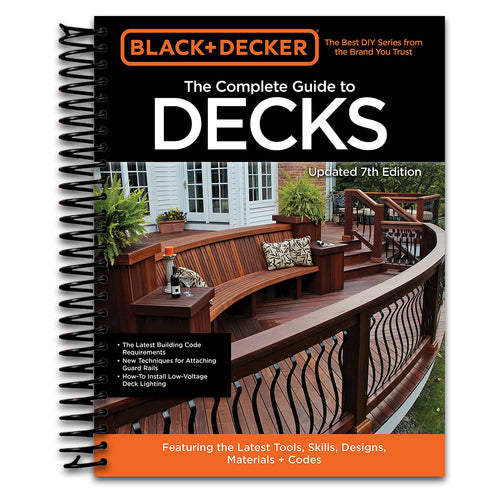 Black & Decker The Complete Guide to Decks 7th Edition: Featuring the latest tools, skills, designs, materials & codes   (Spiral bound)