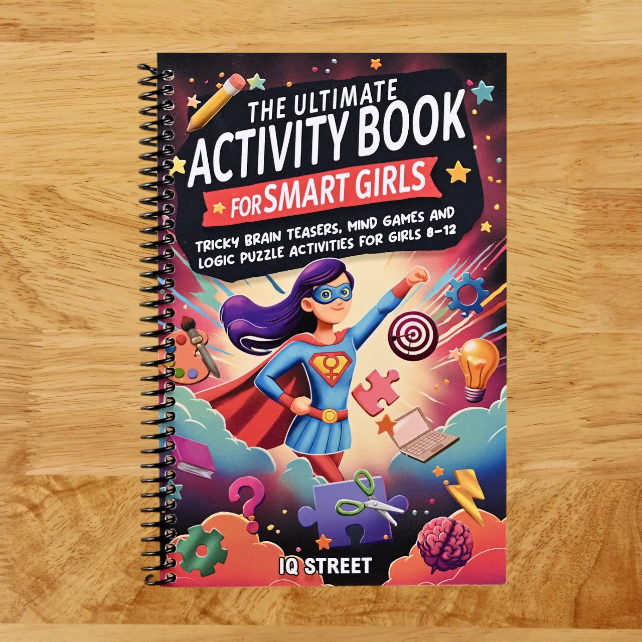 The Ultimate Activity Book for Smart Girls: Tricky Brain Teasers, Mind Games and Logic Puzzle Activities for Girls 8-12 (Activity Books for Kids) (Spiral bound) Happy Coil spiral bound book