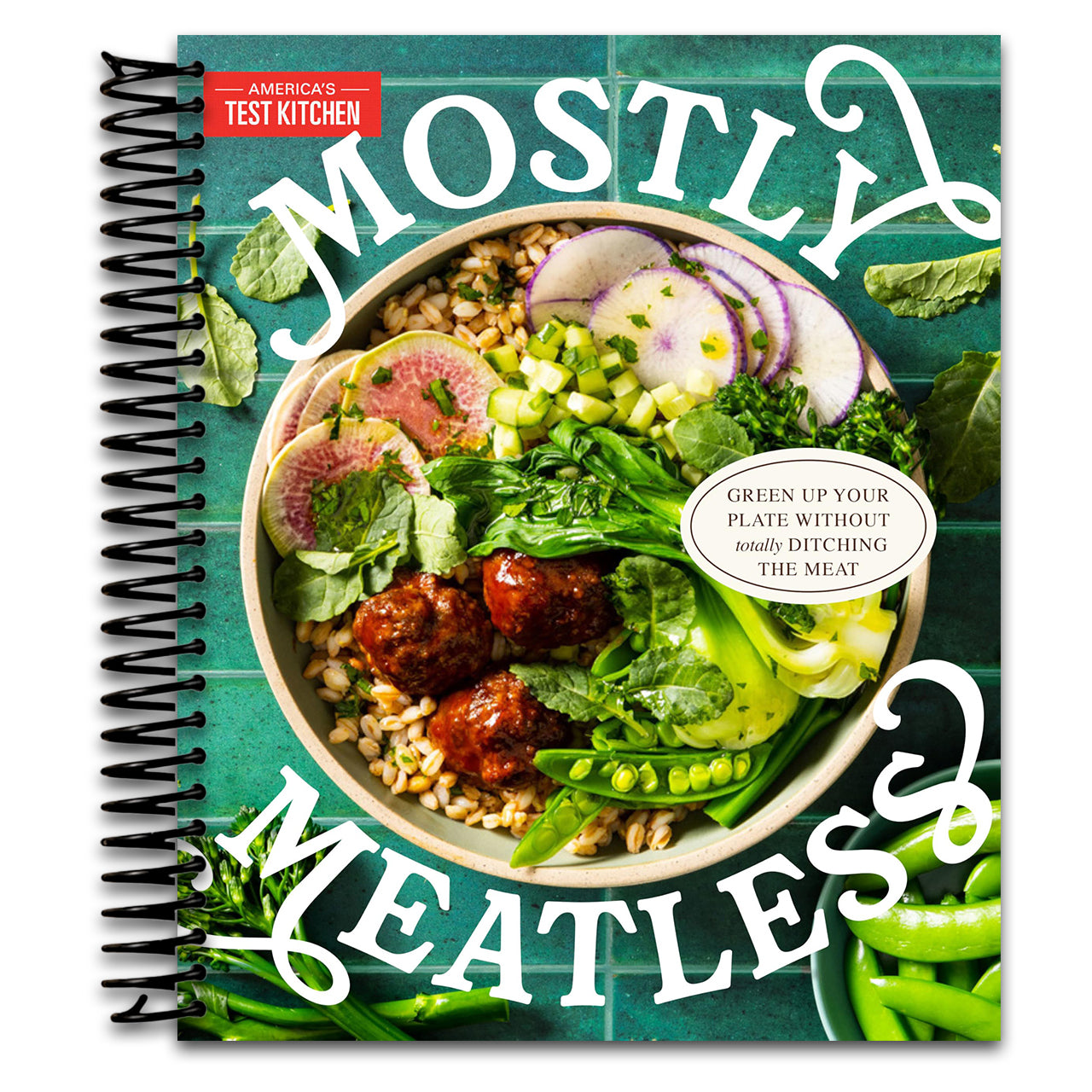 Mostly Meatless: Green Up Your Plate Without Totally Ditching the Meat   (Spiral bound)