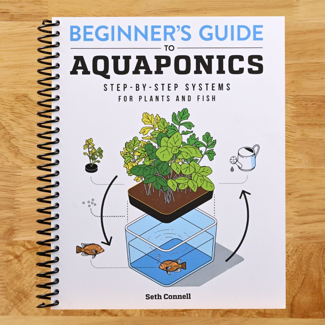 Beginner's Guide to Aquaponics: Step-by-Step Systems for Plants and Fish (Spiral bound) Happy Coil spiral bound book