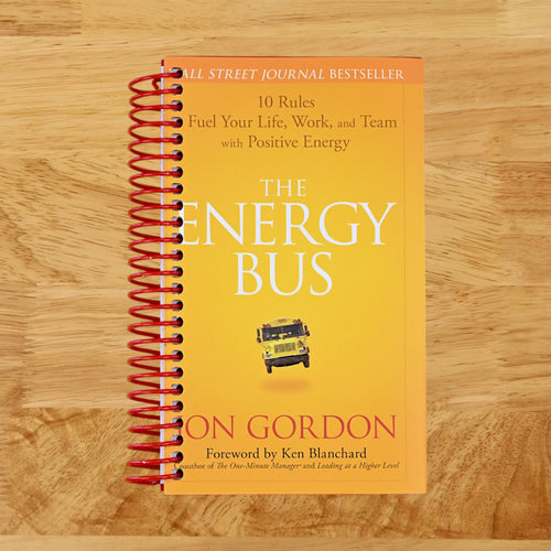The Energy Bus: 10 Rules to Fuel Your Life, Work, and Team with Positive Energy