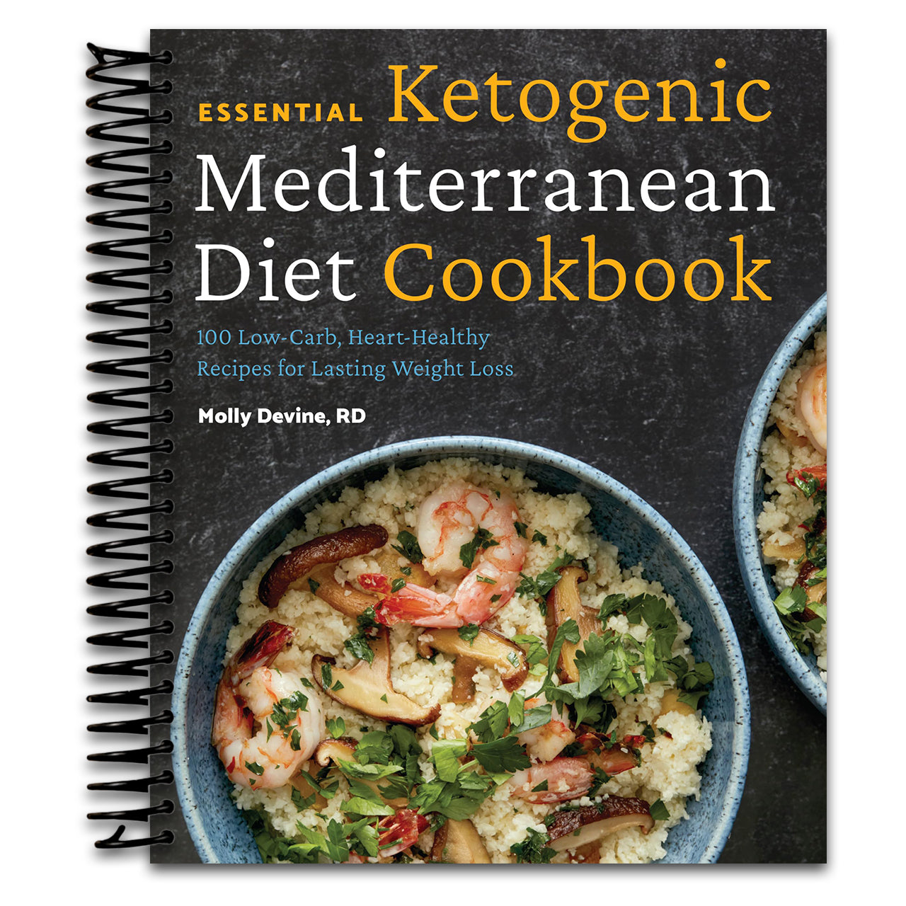 Essential Ketogenic Mediterranean Diet Cookbook: 100 Low-Carb, Heart-Healthy Recipes for Lasting Weight Loss   (Spiral bound)