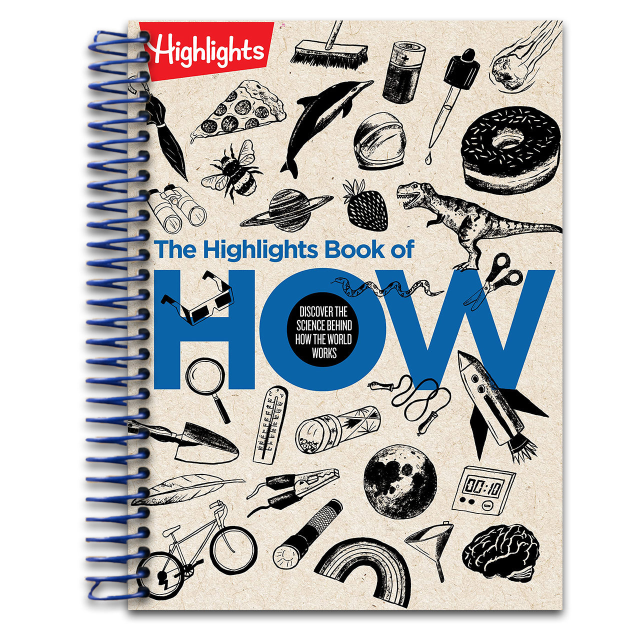 The Highlights Book of How: Discover the Science Behind How the World Works, Hands-On Activities & Experiments for Kids, 100+ Activities to Learn How Science Works (Highlights Books of Doing)   (Spiral bound)