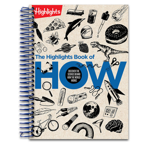 The Highlights Book of How: Discover the Science Behind How the World Works, Hands-On Activities & Experiments for Kids, 100+ Activities to Learn How Science Works (Highlights Books of Doing)   (Spiral bound)