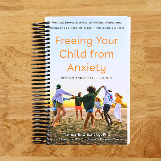 Freeing Your Child from Anxiety, Revised and Updated Edition: Practical Strategies to Overcome Fears, Worries, and Phobias and Be Prepared for Life--from Toddlers to Teens (Spiral bound) Happy Coil spiral bound book