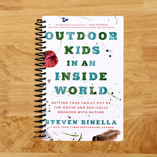 Outdoor Kids in an Inside World: Getting Your Family Out of the House and Radically Engaged with Nature (Spiral bound) Happy Coil spiral bound book
