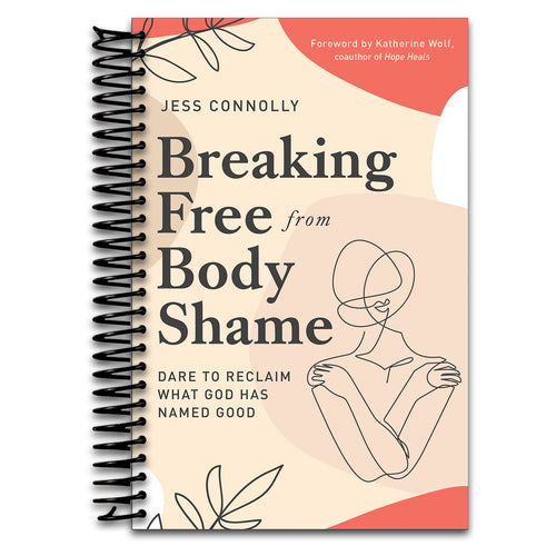 Breaking Free from Body Shame: Dare to Reclaim What God Has Named Good   (Spiral bound)